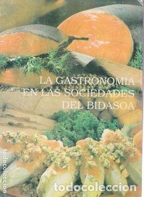 Libros: LA GASTRONOMIA EN LAS SOCIEDADES DEL BIDASOA - VVAA - Foto 1
