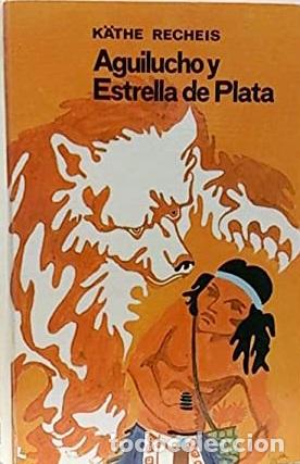 Libros: AGUILUCHO Y ESTRELLA DE PLATA - KATHE RECHEIS - Foto 1
