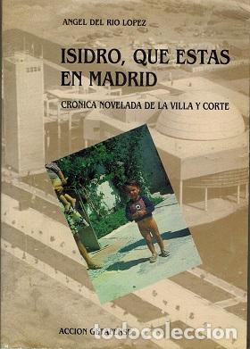 Libros: ISIDRO, QUE ESTAS EN MADRID - ANGEL DEL RIO LOPEZ - Foto 1