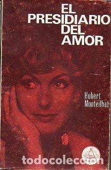 Libros: EL PRESIDIARIO DEL AMOR - HUBERT MONTEILHET - Foto 1
