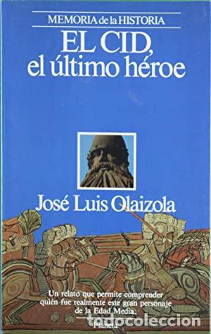 Libros: EL CID, &Uacute;LTIMO H&Eacute;ROE - JOSE LUIS OLAIZOLA - Foto 1