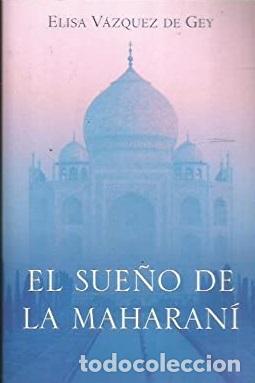 Libros: EL SUE&Ntilde;O DE LA MAHARANI - ELISA VAZQUEZ DE GEY - Foto 1