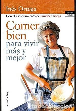 Libros: COMER BIEN PARA VIVIR MAS Y MEJOR - INES ORTEGA - Foto 1