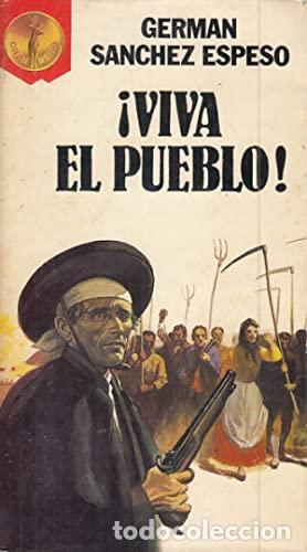 Libros: &iexcl;VIVA EL PUEBLO! - GERMAN SANCHEZ ESPESO - Foto 1