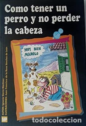 Libros: COMO TENER UN PERRO NO PERDER LA CABEZA - SIERRA MARTINEZ - Foto 1