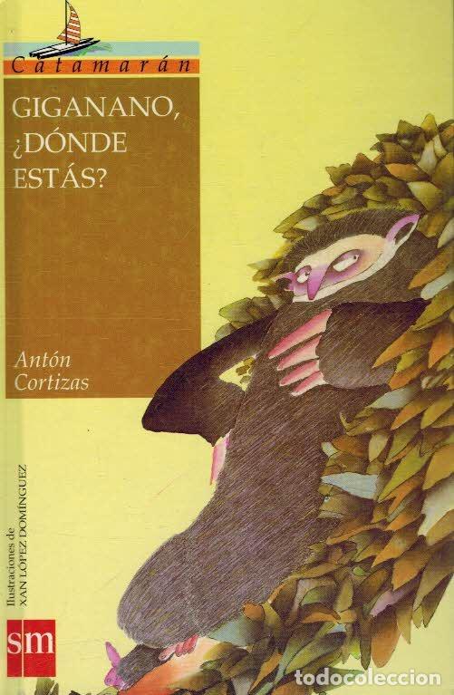 Libros: GIGANANO, &iquest;DONDE ESTAS? - ANTON CORTIZAS - Foto 1