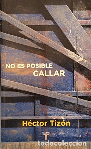 Libros: NO ES POSIBLE CALLAR - HECTOR TIZON - Foto 1