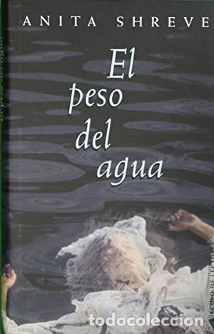 Libros: EL PESO DEL AGUA - ANITA SHREVE - Foto 1