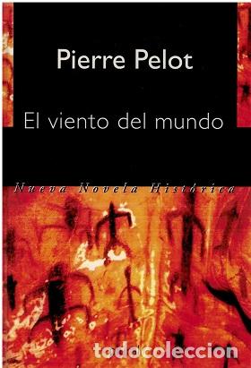 Libros: EL VIENTO DEL MUNDO - PIERRE PELOT - Foto 1