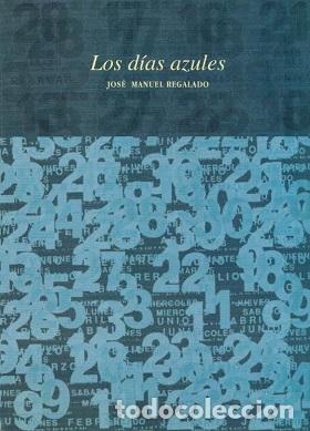 Libros: LOS DIAS AZULES - JOSE MANUEL REGALADO - Foto 1