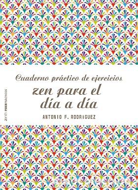Libros: CUADERNO PR&Aacute;CTICO DE EJERCICIOS ZEN PARA EL D&Iacute;A A D&Iacute;A - ANTONIO FRANCISCO RODR&Iacute;GUEZ ESTEBAN - Foto 1