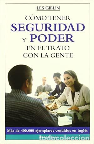 Libros: COMO TENER SEGURIDAD Y PODER EN EL TRATO CON LA GENTE - LES GIBLIN - Foto 1