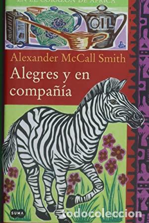 Libros: ALEGRES Y EN COMPA&Ntilde;IA - ALEXANDER MCCALL SMITH - Foto 1