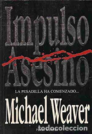 Libros: IMPULSO ASESINO - MICHAEL WEAVER - Foto 1