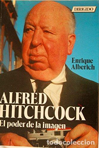 Libros: ALFRED HITCHOCK, EL PODER DE LA IMAGEN - ENRIQUE ALBERICH GRAU - Foto 1