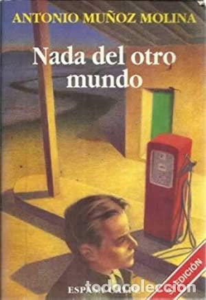 Libros: NADA DEL OTRO MUNDO - ANTONIO MU&Ntilde;OZ MOLINA - Foto 1