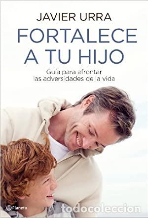 Libros: FORTALECE A TU HIJO - JAVIER URRA - Foto 1