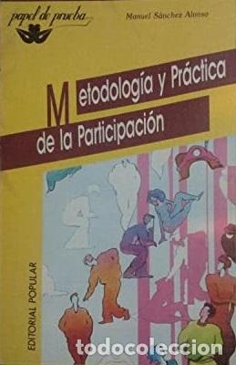 Libros: METODOLOG&Iacute;A Y PR&Aacute;CTICA DE LA PARTICIPACI&Oacute;N - MANUEL S&Aacute;NCHEZ ALONSO - Foto 1