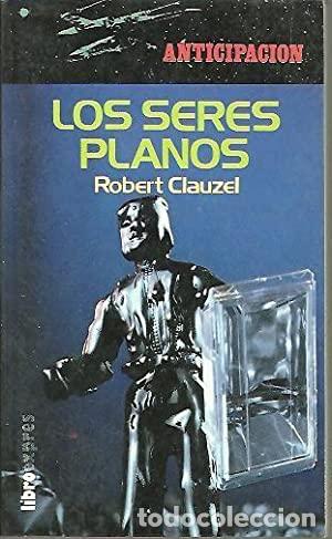 Libros: LOS SERES PLANOS - ROBERT CLAUZEL - Foto 1