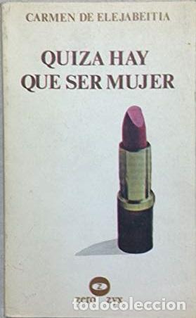 Libros: QUIZ&Aacute; HAY QUE SER MUJER - CARMEN DE ELEJABEITIA - Foto 1