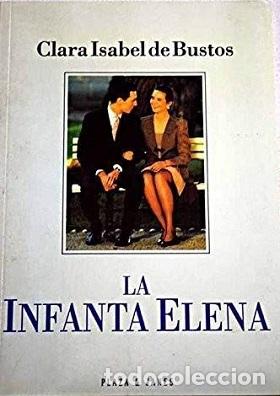 Libros: LA INFANTA ELENA - CLARA ISABEL BUSTOS - Foto 1