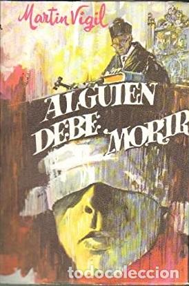 Libros: ALGUIEN DEBE MORIR - JOSE LUIS MARTIN VIGIL - Foto 1