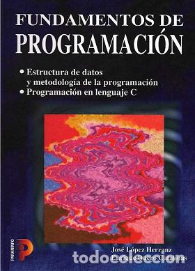 Libros: FUNDAMENTOS DE PROGRAMACI&Oacute;N - JOS&Eacute; L&Oacute;PEZ HERRANZ / ENRIQUE QUERO CATALINAS - Foto 1