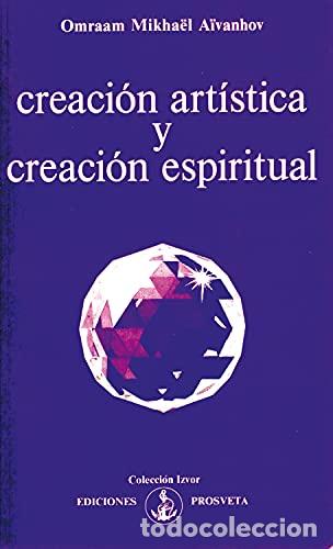 Libros: CREACION ARTISTICA Y ESPIRITUAL - OMRAAM MIKHAEL AIVANHOV - Foto 1
