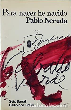 Libros: PARA NACER HE NACIDO - PABLO NERUDA - Foto 1