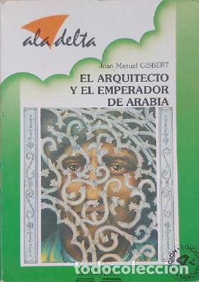 Libros: EL ARQUITECTO Y EL EMPERADOR DE ARABIA - JOAN MANUEL GISBERT - Foto 1