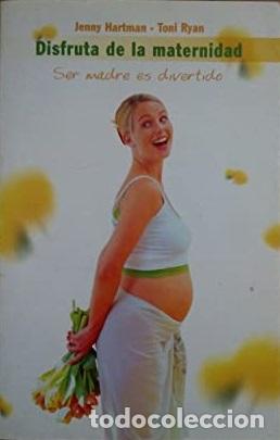 Libros: DISFRUTA DE LA MATERNIDAD - JENNY HARTMAN / TONI RYAN - Foto 1