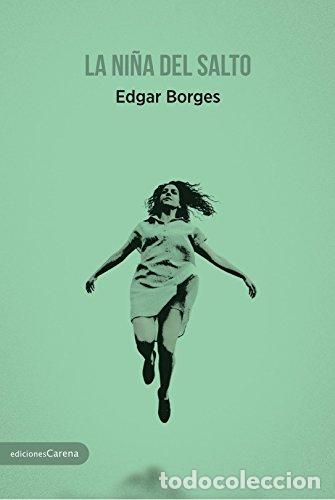 Libros: LA NI&Ntilde;A DEL SALTO - EDGAR BORGES - Foto 1
