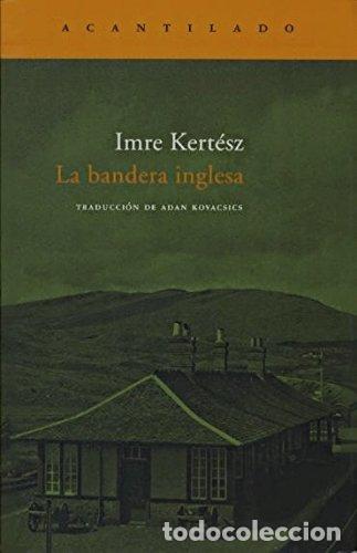 Libros: LA BANDERA INGLESA - IMRE KERT&Eacute;SZ - Foto 1