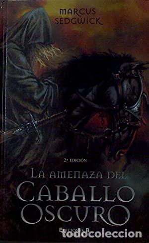 Libros: LA AMENAZA DEL CABALLO OSCURO - MARCUS SEDGWICK - Foto 1