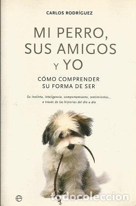 Libros: MI PERRO, SUS AMIGOS Y YO - CARLOS RODRIGUEZ - Foto 1