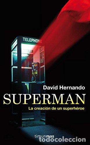Libros: SUPERMAN, LA CREACION DE UN SUPERHEROE - DAVID HERNANDO - Foto 1