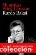 Libros: MI AMIGO STIEG LARSSON - KURDO BAKSI - Foto 1