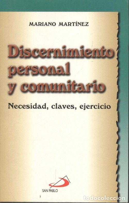 Libros: DISCERNIMIENTO PERSONAL Y COMUNITARIO. NECESIDAD, CLAVES, EJERCICIO - MARIANO MARTINEZ - Foto 1