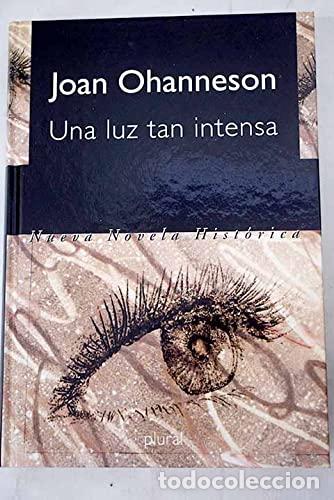 Libros: UNA LUZ TAN INTENSA - JOAN OHANNESON - Foto 1