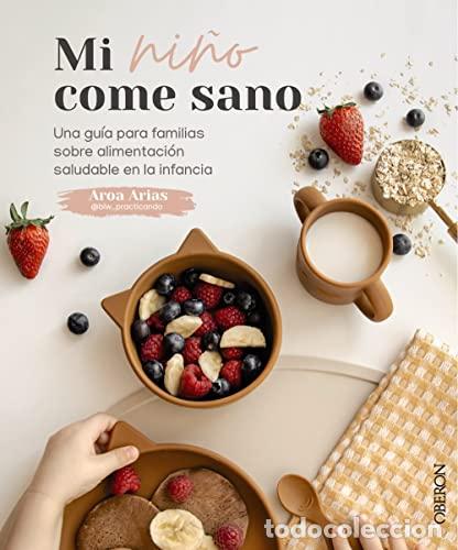 Libros: MI NI&Ntilde;O COME SANO - AROA ARIAS - Foto 1