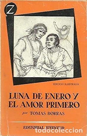 Libros: LUNA DE ENERO Y EL AMOR PRIMERO - TOMAS BORRAS - Foto 1