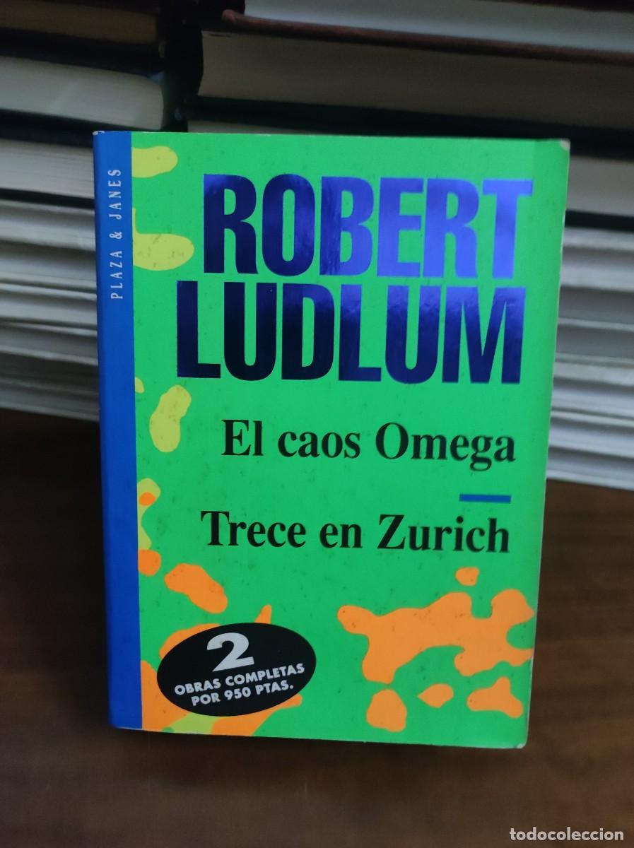 Libros: ROBERT LUDLUM EL CAOS OMEGA / TRECE EN ZURICH - Foto 1