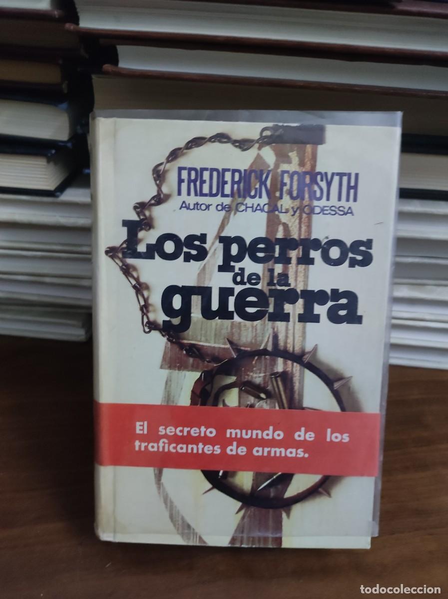 Libros: LOS PERROS DE LA GUERRA FREDERICK FORSYTH - Foto 1