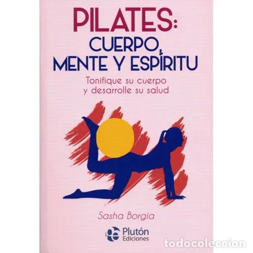 Libros: PILATES. CUERPO, MENTE Y ESP&Iacute;RITU - BORGIA, SASHA - Foto 1