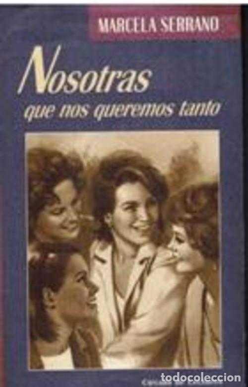 Libros: NOSOTRAS QUE NOS QUEREMOS TANTO - MARCELA SERRANO - Foto 1
