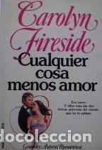 Libros: CUALQUIER COSA MENOS AMOR - CAROLYN FIRESIDE - Foto 1