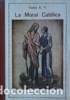 Libros: LA MORAL CATOLICA - TEXTOS E. P. - Foto 1