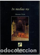 Libros: IN MEDIAS RES - ANTONIO TIZON - Foto 1
