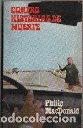 Libros: CUATRO HISTORIAS DE MUERTE - PHILIP MACDONALD - Foto 1