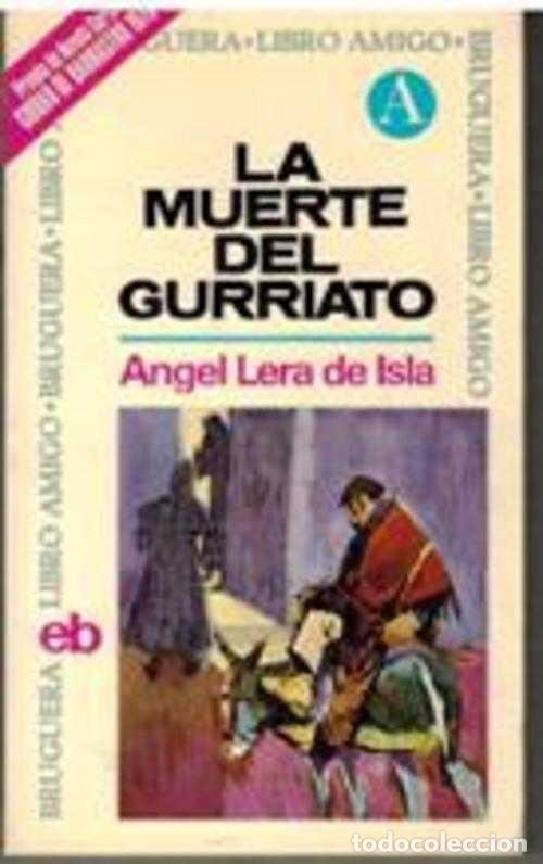 Libros: LA MUERTE DEL GURRIATO - ANGEL LERA DE ISLA - Foto 1